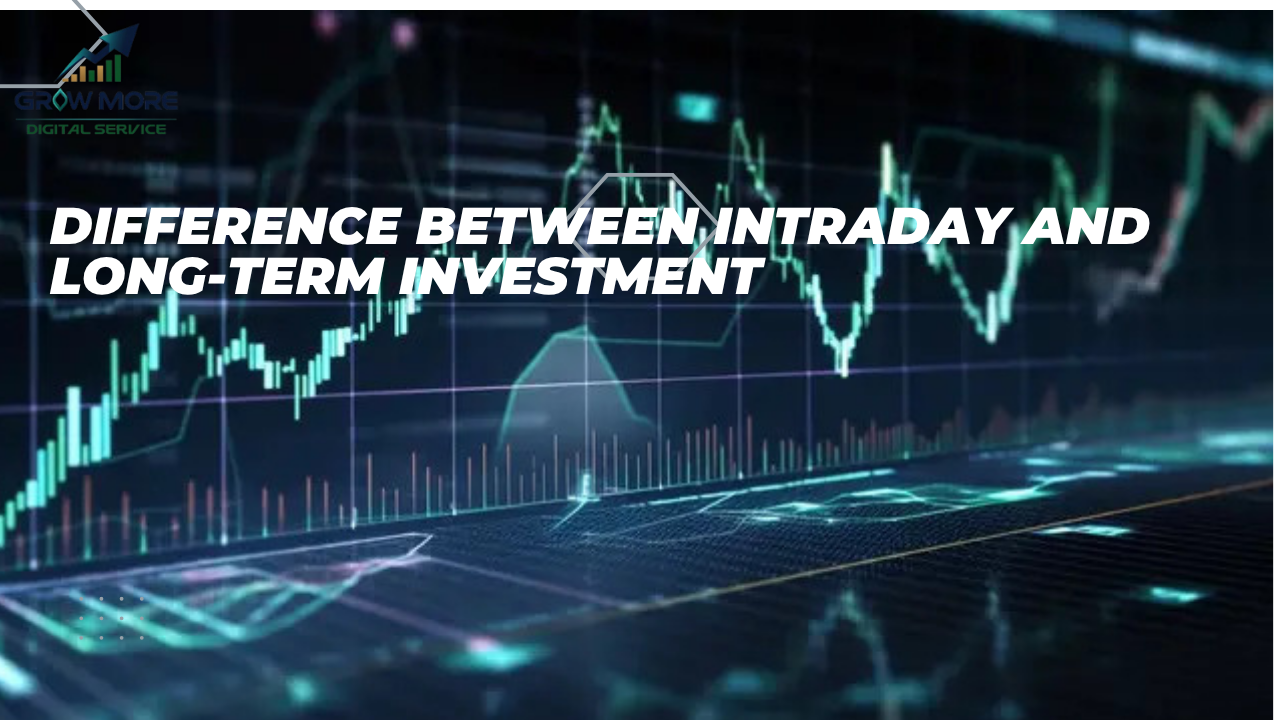Difference Between Intraday and Long-Term Investment